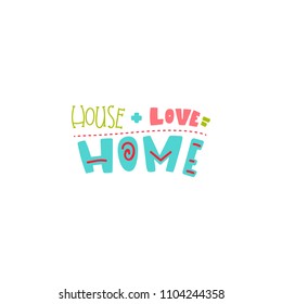 Hand drawn doodle quote about home and love with color graphic elements