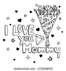 Hand drawn doodle sketch of bouquet with flowers, leaves, hearts, stars, lips, diamond. Lettering I Love Mommy. Gift illustration. Vector concept for design card, invitation to celebrate Mother's Day