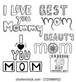 Hand drawn doodle sketch set of different lettering. Mom with flower, I love you Mom, Beauty, I love you Mommy, Best Mom, calendar. Vector concept for design card, invitation to celebrate Mother's Day