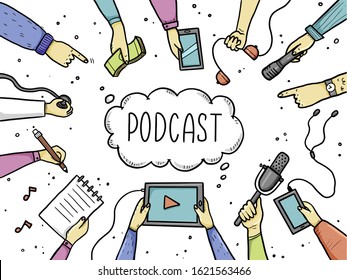 Hand drawn doodle style hands with different elements, microphone, tablet, notebook. Concept of podcast, record broadcast, studio, podcasting business. Vector illustration with text, lettering place