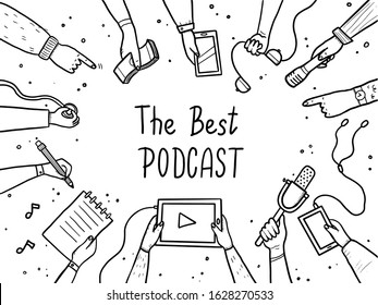 Hand drawn doodle style hands with different elements, microphone, tablet, notebook. Concept of podcast, record broadcast, studio, podcasting business. Vector illustration with text, lettering place