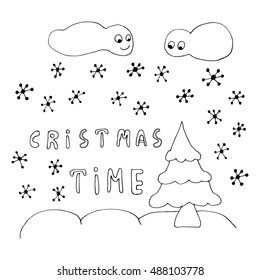 Hand drawn, doodle winter illustration with snow, snowflakes, clouds, christmas tree and lettering. Christmas time text. Black and white colors.
