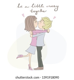 hand drawn doodles cute kissing couple and lettering be a little crazy together vector isolated