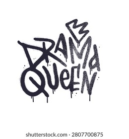 Hand drawn Drama graffiti queen quote vector with crown, realistic spray paint texture and dripping black aerosol lettering, designed for feminine streetwear, edgy merch, urban empowerment graphics