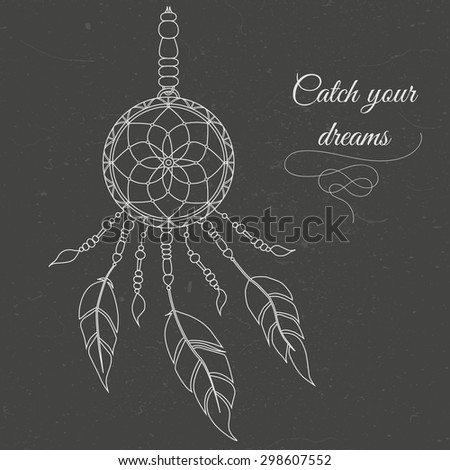 Hand drawn dreamcatcher. Abstract background with feathers and decorative laces. Ethnic design for card, invitation, party, presentation, greeting, boho. Catch your dream text. Vector illustration.