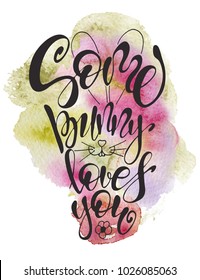 Hand drawn Easter quote Greeting card templates with lettering phrase Some Bunny loves you  Modern calligraphy style Vector illustration