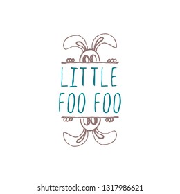 Hand drawn easter typographic element on white background. Little Foo Foo. Suitable for print and web