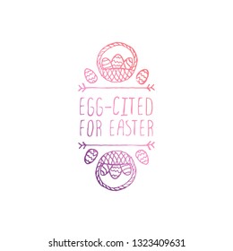 Hand drawn easter typographic element on white background. Egg-cited for easter. Suitable for print and web