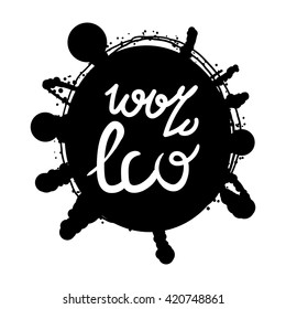 Hand drawn ecology and 100 percents natural lettering badge. Isolated grunge sticker or nature icon of quality for banner, web, card, print. Eco design. Vector