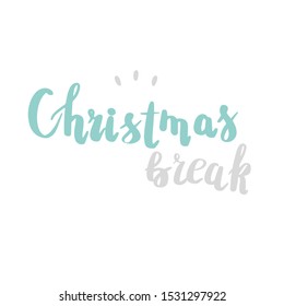 Hand drawn elegant modern brush lettering of Christmas break isolated on white background.Great design element for congratulation cards, banners and flyers.