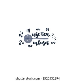 Hand drawn element of zero waste life in vector. Eco style. Lettering quote - use tea infuser.