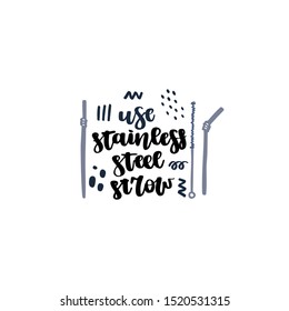 Hand drawn element of zero waste life in vector. Eco style. Lettering quote - use stainless steel straw.