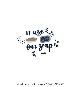 Hand drawn element of zero waste life in vector. Eco style. Lettering quote - use bar soap.