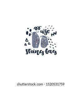 Hand drawn element of zero waste life in vector. Eco style. Lettering quote - use string bag.