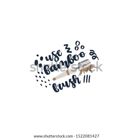 Hand drawn element of zero waste life in vector. Eco style. Lettering quote - use bamboo brush.