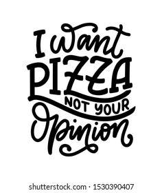 Hand drawn ettering quote about pizza. Typographic menu design. Poster for restaurant or print template. Funny concept. Vector illustration