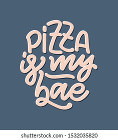 Hand drawn ettering quote about pizza. Typographic menu design. Poster for restaurant or print template. Funny concept. Vector illustration