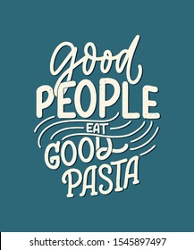 Hand drawn ettering quote about pasta. Typographic menu design. Poster for restaurant or print template. Funny concept. Vector illustration