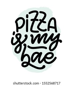 Hand drawn ettering quote about pizza. Typographic menu design. Poster for restaurant or print template. Funny concept. Vector illustration
