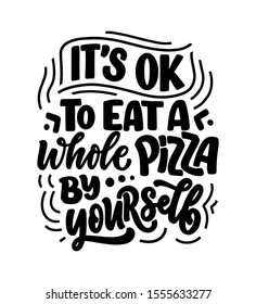 Hand drawn ettering quote about pizza. Typographic menu design. Poster for restaurant or print template. Funny concept. Vector illustration