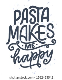 Hand drawn ettering quote about pasta. Typographic menu design. Poster for restaurant or print template. Funny concept. Vector illustration