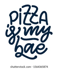 Hand drawn ettering quote about pizza. Typographic menu design. Poster for restaurant or print template. Funny concept. Vector illustration