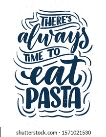 Hand drawn ettering quote about pasta. Typographic menu design. Poster for restaurant or print template. Funny concept. Vector illustration