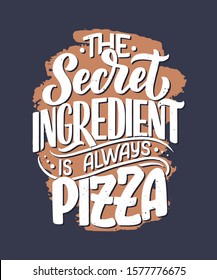 Hand drawn ettering quote about pizza. Typographic menu design. Poster for restaurant or print template. Funny concept. Vector illustration