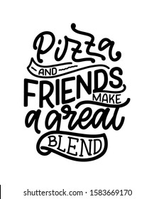 Hand drawn ettering quote about pizza. Typographic menu design. Poster for restaurant or print template. Funny concept. Vector illustration