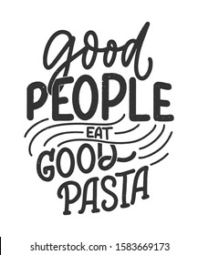 Hand drawn ettering quote about pasta. Typographic menu design. Poster for restaurant or print template. Funny concept. Vector illustration