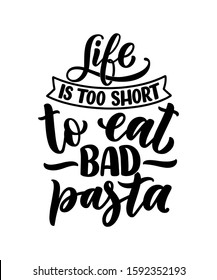 Hand drawn ettering quote about pasta. Typographic menu design. Poster for restaurant or print template. Funny concept. Vector illustration