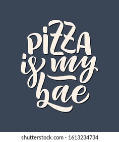 Hand drawn ettering quote about pizza. Typographic menu design. Poster for restaurant or print template. Funny concept. Vector illustration