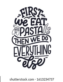 Hand drawn ettering quote about pasta. Typographic menu design. Poster for restaurant or print template. Funny concept. Vector illustration