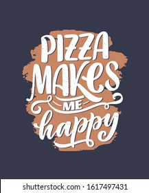 Hand drawn ettering quote about pizza. Typographic menu design. Poster for restaurant or print template. Funny concept. Vector illustration