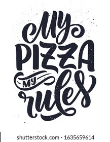 Hand drawn ettering quote about pizza. Typographic menu design. Poster for restaurant or print template. Funny concept. Vector illustration