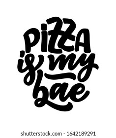 Hand drawn ettering quote about pizza. Typographic menu design. Poster for restaurant or print template. Funny concept. Vector illustration