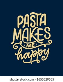 Hand drawn ettering quote about pasta. Typographic menu design. Poster for restaurant or print template. Funny concept. Vector illustration