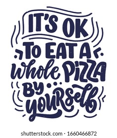 Hand drawn ettering quote about pizza. Typographic menu design. Poster for restaurant or print template. Funny concept. Vector illustration