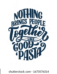 Hand drawn ettering quote about pasta. Typographic menu design. Poster for restaurant or print template. Funny concept. Vector illustration