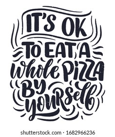 Hand drawn ettering quote about pizza. Typographic menu design. Poster for restaurant or print template. Funny concept. Vector illustration