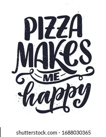 Hand drawn ettering quote about pizza. Typographic menu design. Poster for restaurant or print template. Funny concept. Vector illustration