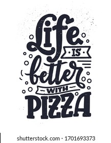 Hand drawn ettering quote about pizza. Typographic menu design. Poster for restaurant or print template. Funny concept. Vector illustration