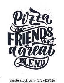 Hand drawn ettering quote about pizza. Typographic menu design. Poster for restaurant or print template. Funny concept. Vector illustration