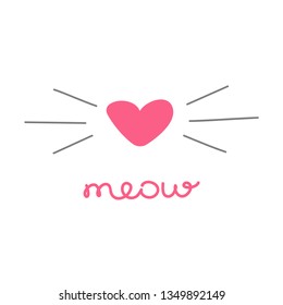 Hand drawn face of cat with pink heart nose and mustache, print with cats face and lettering meow. Vector illustration