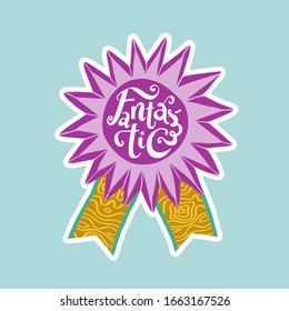 Hand drawn Fantastic award. Sun-shaped purple medal with hand lettering and gold ribbon, on solid background. Custom die cut shape sticker, pin, badge or patch.