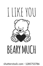 Hand drawn Fashion Illustration Romantic bear and quote. Creative ink art work. Actual vector drawing of Holiday things. Happy Valentine's Day set and text I LIKE YOU BEARY MUCH