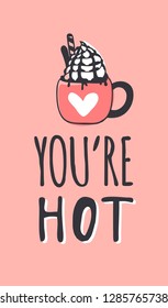 Hand drawn Fashion Illustration Romantic Objects and quote. Creative ink art work. Actual vector drawing of Holiday things. Happy Valentine's Day set and text YOU'RE HOT