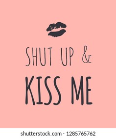 Hand drawn Fashion Illustration Romantic lips kiss and quote. Creative ink art work. Actual vector drawing of Holiday things. Happy Valentine's Day set and text SHUT UP & KISS ME