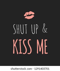 Hand drawn Fashion Illustration Romantic lips kiss and quote. Creative ink art work. Actual vector drawing of Holiday things. Happy Valentine's Day set and text SHUT UP & KISS ME