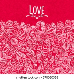 Hand drawn feathers background  with save the date type design.Beautiful Valentine's day love card. I love you.  Love is in the air